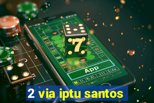 2 via iptu santos